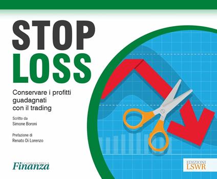 Stop loss. Conservare i profitti guadagnati con il trading - Simone Boroni - copertina