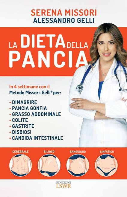 La dieta della pancia. In 4 settimane con il metodo Missori-Gelli per: dimagrire, pancia gonfia, grasso addominale, colite, gastrite, disbiosi, candida intestinale - Alessandro Gelli,Serena Missori - ebook