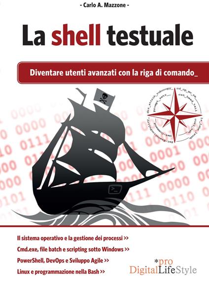 La shell testuale. Diventare utenti avanzati con la riga di comando - Carlo A. Mazzone - ebook