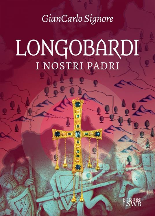 Longobardi. I nostri padri - Giancarlo Signore - ebook