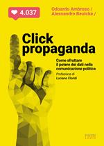 Click propaganda. Come sfruttare il potere dei dati nella comunicazione politica