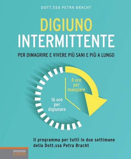 Digiuno intermittente. Per dimagrire e vivere più sani e più a lungo - Petra Bracht - ebook