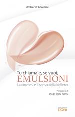 Tu chiamale, se vuoi, emulsioni. La cosmesi e il senso della bellezza