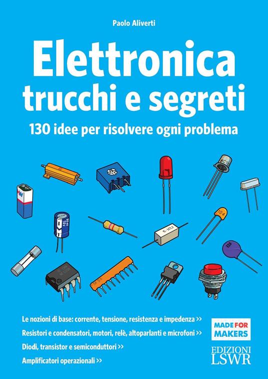 Elettronica trucchi e segreti. 130 idee per risolvere ogni problema - Paolo Aliverti - ebook