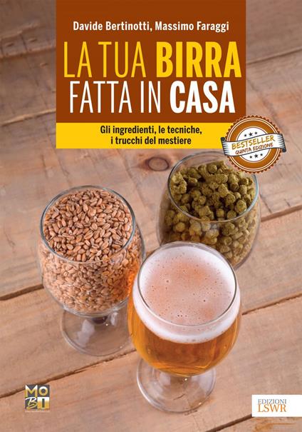 La tua birra fatta in casa. Gli ingredienti, le tecniche, i trucchi del mestiere - Davide Bertinotti,Massimo Faraggi - ebook