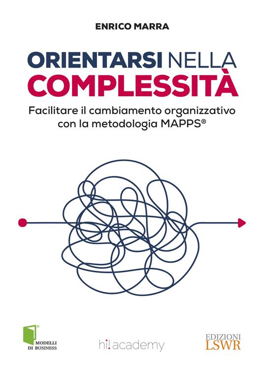Orientarsi nella complessità. Facilitare il cambiamento organizzativo con la metodologia MAPPS® - Enrico Marra - copertina