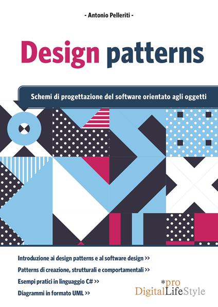 Design patterns. Schemi di progettazione del software orientato agli oggetti - Antonio Pelleriti - copertina