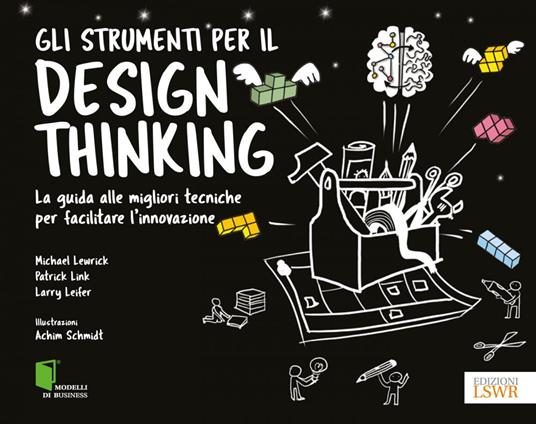 Gli strumenti per il design thinking - Larry Leifer,Michael Lewrick,Patrick Link - ebook