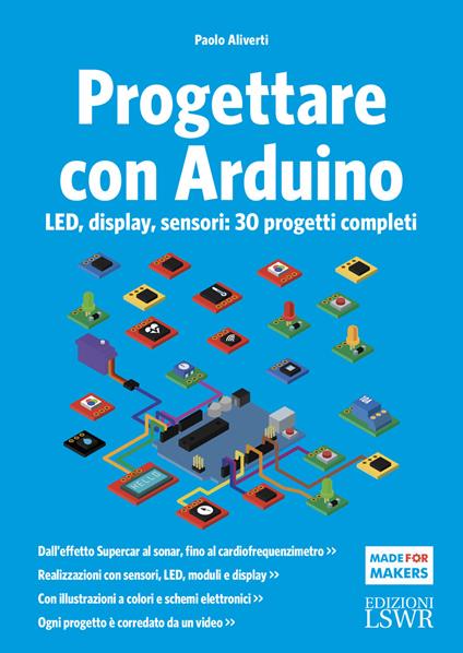 Progettare con Arduino. LED, display, sensori: 30 progetti completi - Paolo Aliverti - copertina