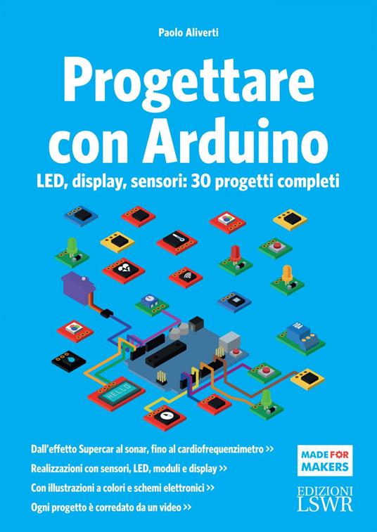 Progettare con Arduino. LED, display, sensori: 30 progetti completi - Paolo Aliverti - ebook