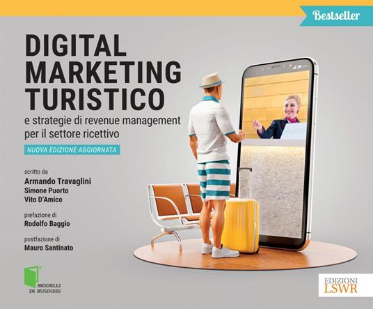 Digital marketing turistico e strategie di «revenue management» per il settore ricettivo - Vito D'Amico,Simone Puorto,Armando Travaglini - ebook
