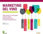 Marketing del vino. Dalle etichette ai social network, la guida completa per promuovere il vino e il turismo enogastronomico. Ediz. ampliata