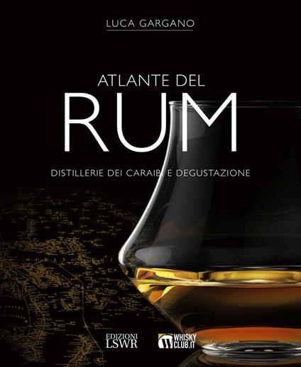 Atlante del rum. Distillerie dei Cairabi e degustazione - Luca Gargano - copertina