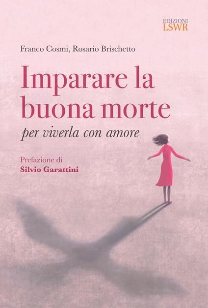 Imparare la buona morte per viverla con amore - Rosario Brischetto,Franco Cosmi - ebook