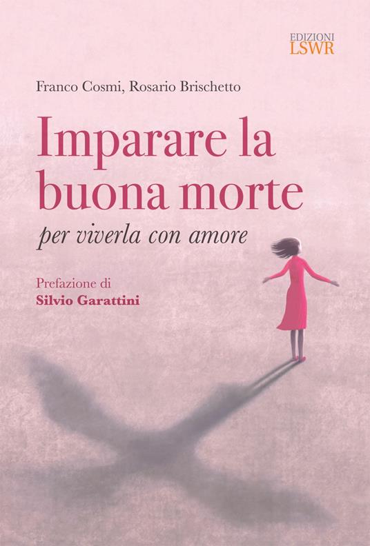 Imparare la buona morte per viverla con amore - Rosario Brischetto,Franco Cosmi - ebook