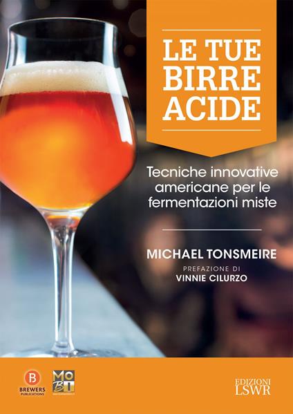 Le tue birre acide. Tecniche birrarie innovative per fermentazioni miste - Michael Tonsmeire - ebook
