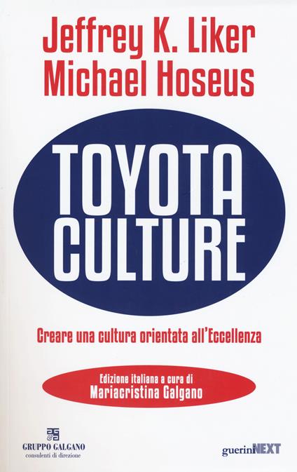 Toyota culture. Creare una cultura orientata all'eccellenza - Jeffrey K. Liker,Michael Hoseus - copertina