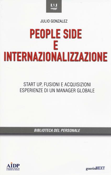 People side e internalizzazione. Start up, fusioni e acquisizioni, esperienze di un manager globale - Julio Gonzáles - copertina