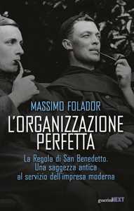 Libro L'organizzazione perfetta. La regola di San Benedetto. Una saggezza antica al servizio dell'impresa moderna Massimo Folador