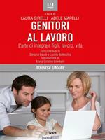 Genitori al lavoro. L'arte di integrare figli, lavoro, vita