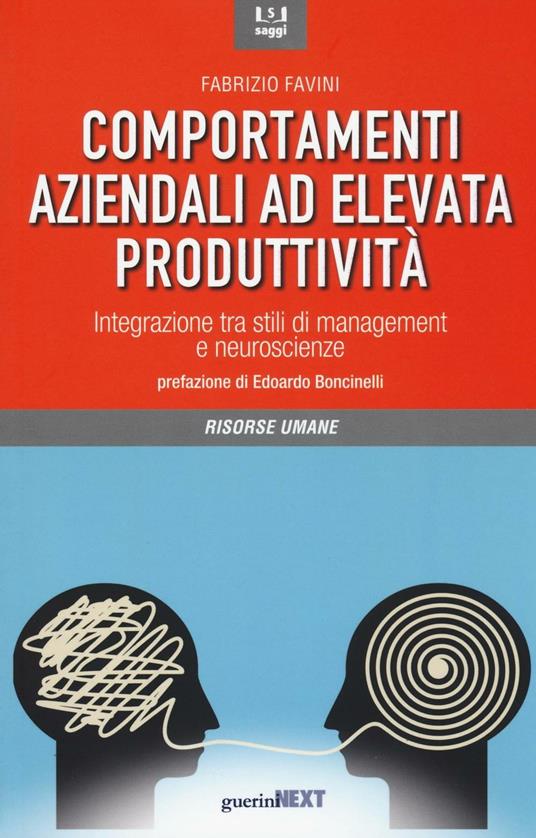 Comportamenti aziendali ad elevata produttività. Integrazione tra stili di management e neueroscienze - Fabrizio Favini - copertina