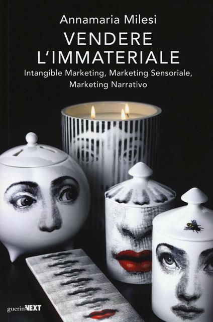 Vendere l'immateriale. Intangible marketing, marketing sensoriale, marketing narrativo - Annamaria Milesi - copertina