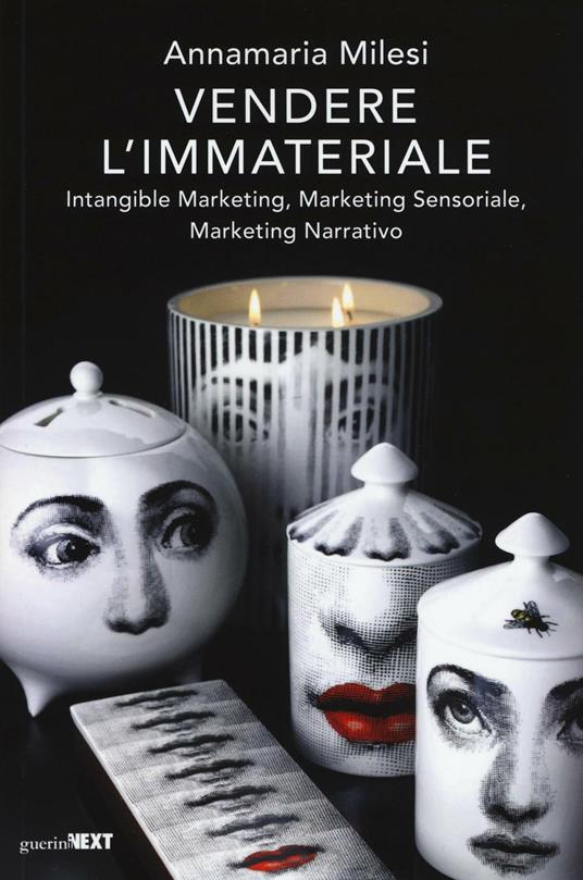 Vendere l'immateriale. Intangible marketing, marketing sensoriale, marketing narrativo - Annamaria Milesi - copertina