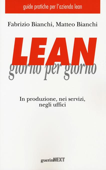 Lean giorno per giorno. In produzione, nei servizi, negli uffici - Fabrizio Bianchi,Matteo Bianchi - copertina