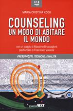 Counseling. Un modo di abitare il mondo. Presupposti, tecniche, finalità