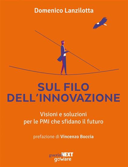 Sul filo dell'innovazione. Visioni e soluzioni per le Pmi che sfidano il futuro - Domenico Lanzilotta - ebook
