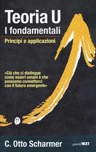 Libro Teoria U. I fondamentali. Principi e applicazioni Otto Scharmer