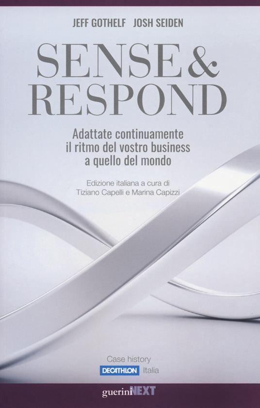 Sense & respond. Adattate continuamente il ritmo del vostro business a quello del mondo - Jeff Gothelf,Josh Seiden - copertina