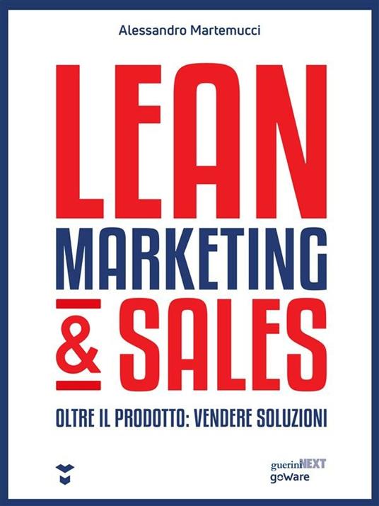 Lean marketing & sales. Oltre il prodotto: vendere soluzioni - Alessandro Martemucci - ebook
