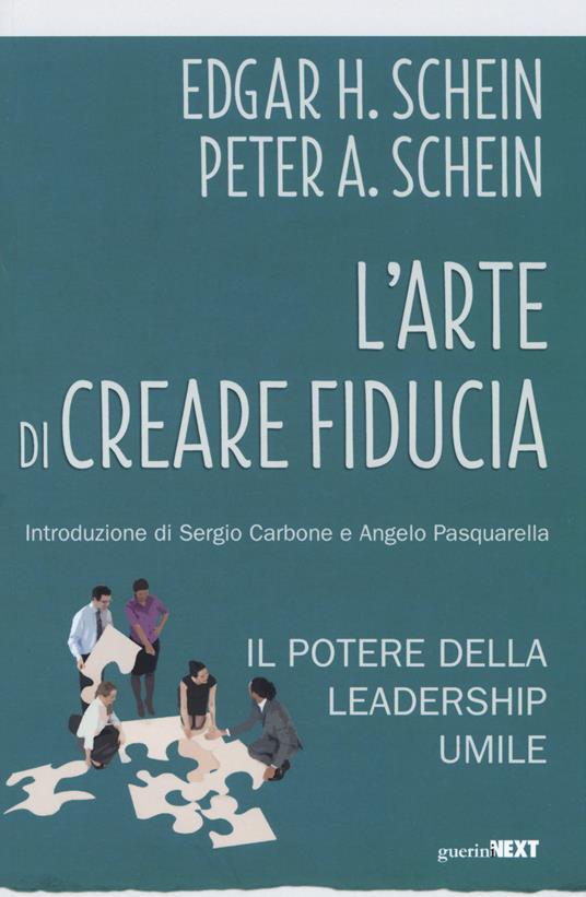 L'arte di creare fiducia. Il potere della leadership umile - Edgar H. Schein,Peter Schein - copertina