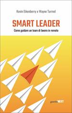 Smart leader. Come guidare un team di lavoro in remoto