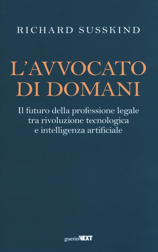 L' avvocato di domani. Il futuro della professione legale tra rivoluzione tecnologica e intelligenza artificiale - Richard Susskind - copertina