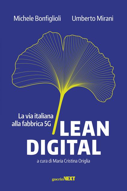 Lean digital. La via italiana alla fabbrica 5G - Umberto Mirani,Michele Bonfiglioli - copertina