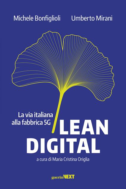 Lean digital. La via italiana alla fabbrica 5G - Michele Bonfiglioli,Umberto Mirani - copertina