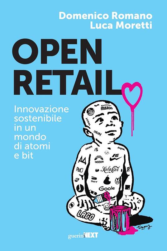 Open retail. Innovazione sostenibile in un mondo di atomi e bit - Domenico Romano,Luca Moretti - copertina