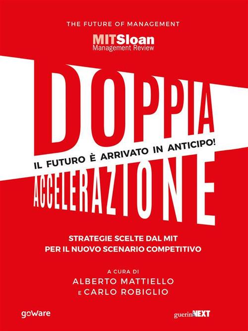 Doppia accelerazione. Strategie scelte dal MIT per il nuovo scenario competitivo - Alberto Mattiello,Carlo Robiglio - ebook