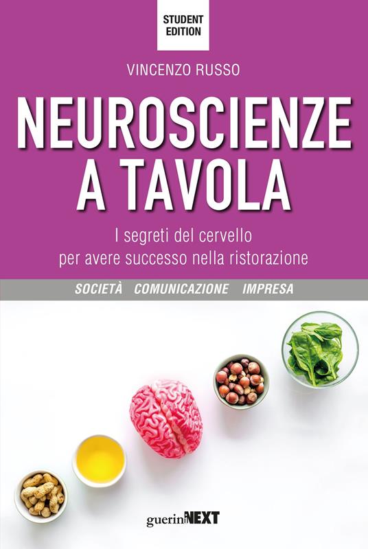 Neuroscienze a tavola. I segreti del cervello per avere successo nella ristorazione. Student edition - Vincenzo Russo - copertina