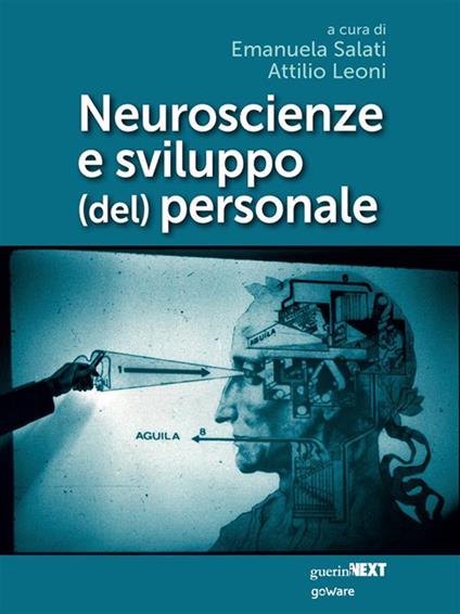 Neuroscienze e sviluppo (del) personale - Attilio Leoni,Maria Emanuela Salati - ebook