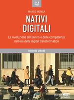 Nativi digitali. La rivoluzione del lavoro e delle competenze nell'era della digital transformation