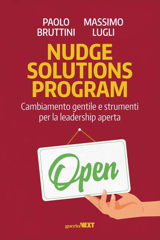 Nudge Solutions Program. Cambiamento gentile e strumenti per la leadership aperta - Paolo Bruttini,Massimo Lugli - copertina