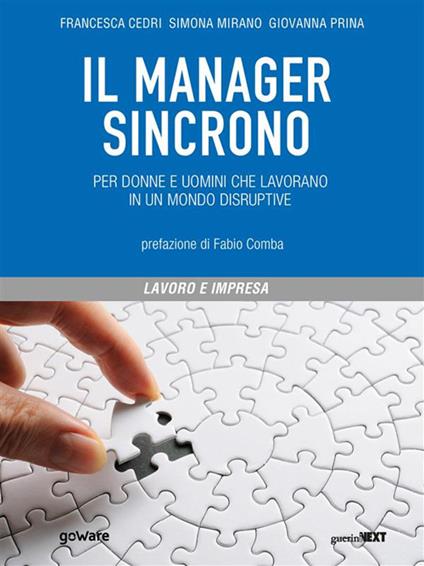 Il manager sincrono. Per donne e uomini che lavorano in un mondo disruptive - Francesca Cedri,Simona Mirano,Giovanna Prina - ebook