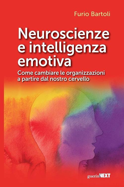 Neuroscienze e intelligenza emotiva. Come cambiare le organizzazioni a partire dal nostro cervello - Furio Bartoli - copertina