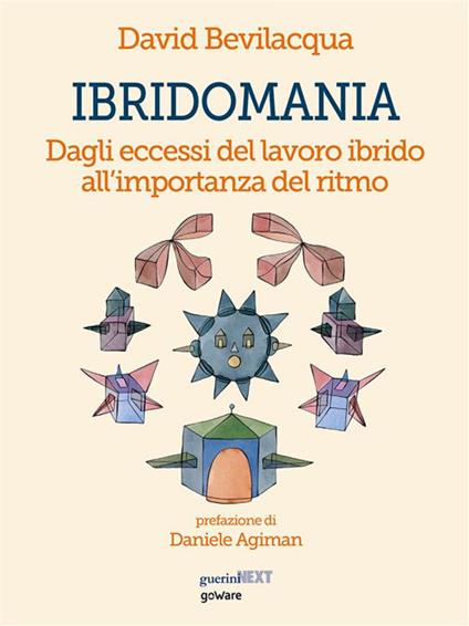 Ibridomania. Dagli eccessi del lavoro ibrido all'importanza del ritmo - David Bevilacqua - ebook