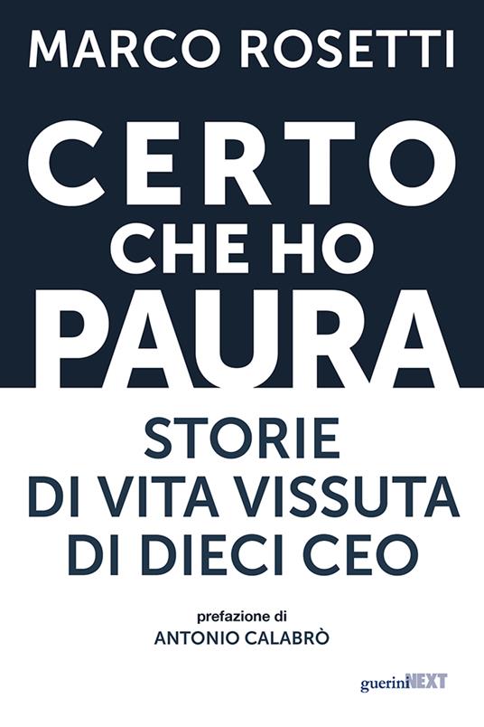 Certo che ho paura. Storie di vita vissuta di dieci Ceo - Marco Rosetti - copertina
