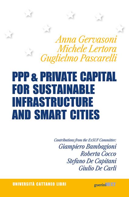 PPP & private capital for sustainable infrastructure and smart cities. Ediz. italiana e inglese - Anna Gervasoni,Michele Lertora,Guglielmo Pascarelli - copertina