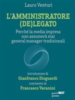 L' amministratore (de)legato. Perché la media impresa non assumerà mai general manager tradizionali